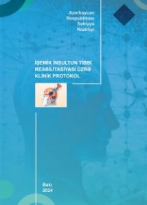 İşemik insultun tibbi reabilitasiyası üzrə klinik protokol (yenilənmiş - 2024)
