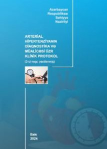 Arterial hipertenziyanin diaqnostika və müalicəsi üzrə klinik protokol (yenilənmiş - 2024)
