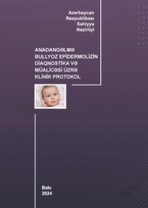 Anadangəlmə bullyoz epidermolizın diaqnostika və müalicəsi üzrə klinik protokol