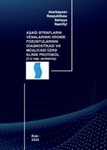 Aşağı ətraf venalarının xronik pozğunluqlarının diaqnostika və müalicəsi üzrə klinik protokol (yenilənmiş-2024)